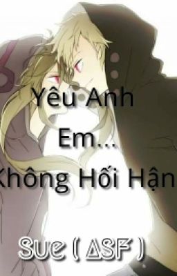 ( YẾT - GIẢI ) YÊU ANH EM KHÔNG HỐI HẬN 