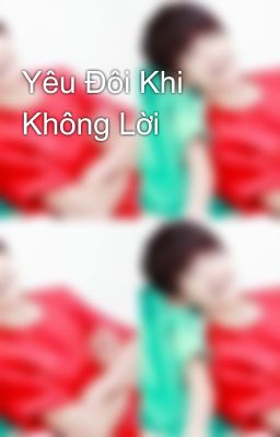 Yêu Đôi Khi Không Lời