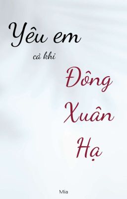 Yêu em cả khi Đông Xuân Hạ