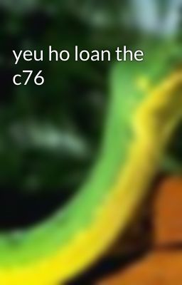 yeu ho loan the c76