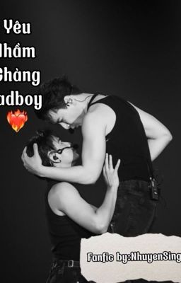 Yêu nhầm chàng Badboy ❤️‍🔥|Fanfic KristSingto 