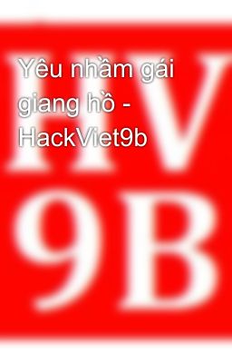 Yêu nhầm gái giang hồ - HackViet9b