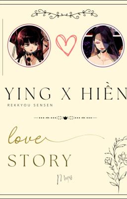 [ Ying x Hiền ] [ Rekkyou Sensen Fanfiction ]