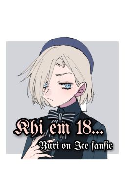 (YOI Fanfic) Khi em 18... - Otayuri