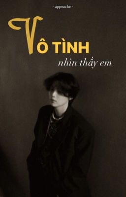 Yoongi | Vô tình nhìn thấy em