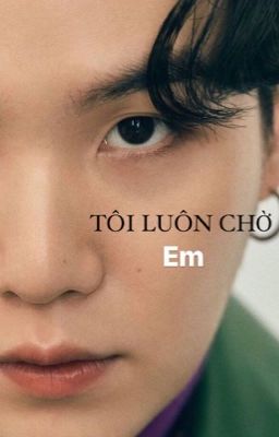 [yoonmin-taekook] Tôi luôn chờ em