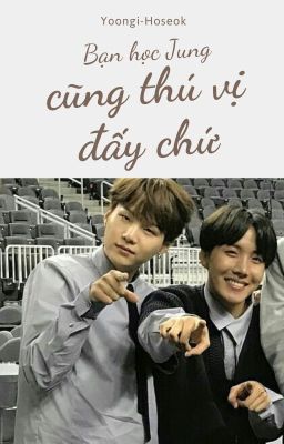 |Yoonseok| bạn học Jung cũng thú vị đấy chứ!