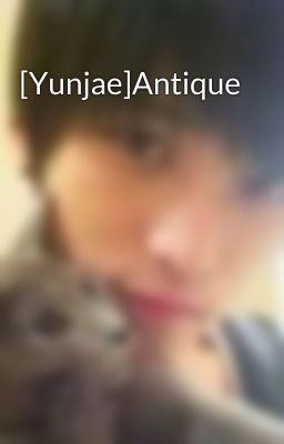 [Yunjae]Antique