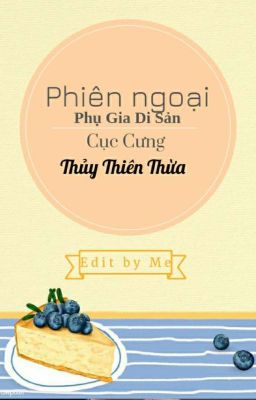 ๖ۣۜPhiên ngoại Phụ Gia Di Sản: ๖ۣۜCục Cưng