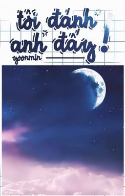 ღYoonminღ Tôi đánh anh đấy!