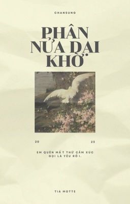 𝐜𝐡𝐚𝐧𝐬𝐮𝐧𝐠 | textfic | phân nửa dại khờ.