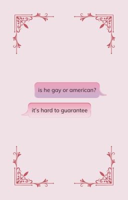 𝓷𝔂𝓮𝓪𝓻𝔃 | textfic | gay or american