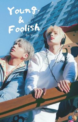 𝗧𝘆𝘂𝗻𝗻𝗶𝗻𝗴 // Young & Foolish ; |text|